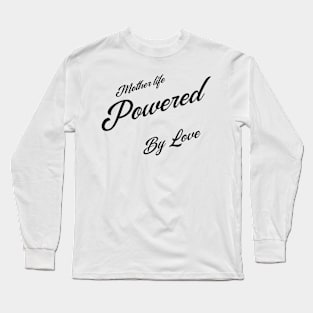 mother life powered by love Long Sleeve T-Shirt